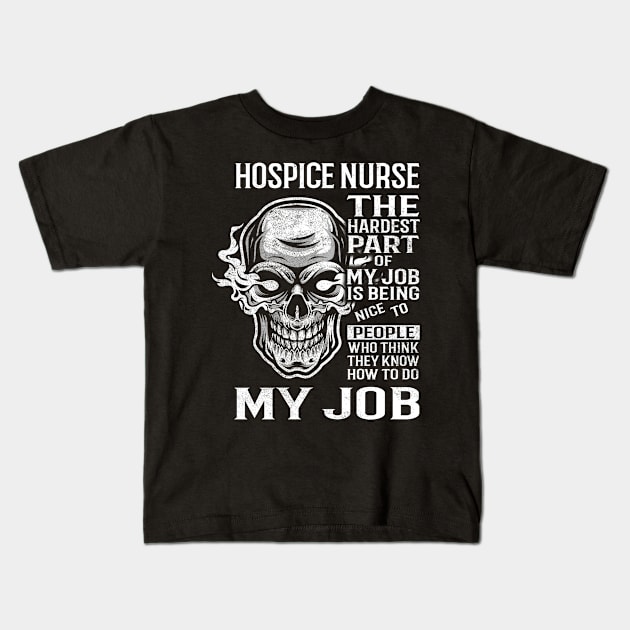 Hospice Nurse T Shirt - The Hardest Part Gift 2 Item Tee Kids T-Shirt by candicekeely6155